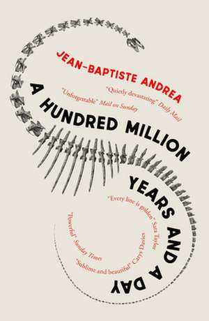 Hundred Million Years and a Day de Jean-Baptiste Andrea