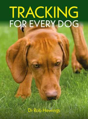 Tracking For Every Dog de Rob Hewings
