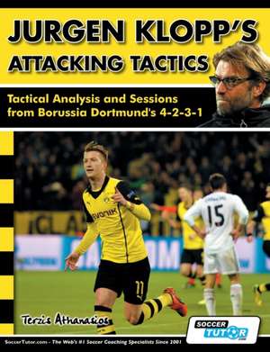 Jurgen Klopp's Attacking Tactics - Tactical Analysis and Sessions from Borussia Dortmund's 4-2-3-1 de Athanasios Terzis