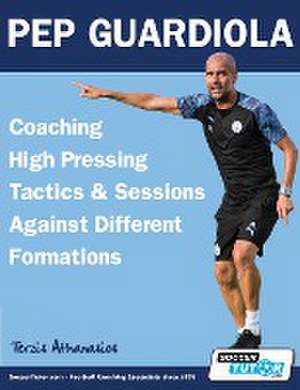 Pep Guardiola - Coaching High Pressing Tactics & Sessions Against Different Formations de Athanasios Terzis