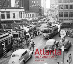 Atlanta: Then and Now(r) de Michael Rose