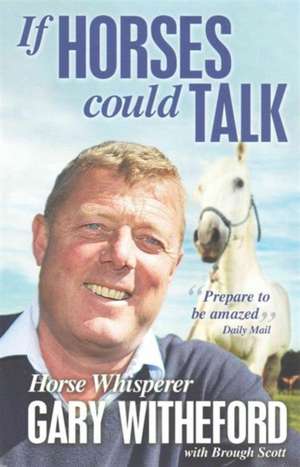 If Horses Could Talk de Gary Witheford