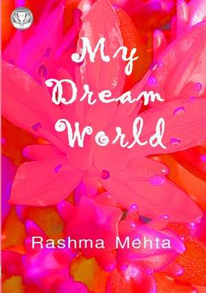 My Dream World de Rashma Mehta