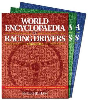 World Encyclopaedia of Racing Drivers - 3 Volume Set: The Definitive Reference to the Lives and Achievements of 2,500 International Racing Drivers de Peter Higham