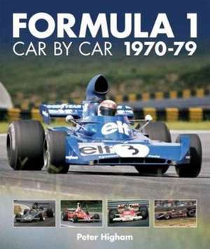 Formula 1: Car by Car 1970-79 de Peter Higham