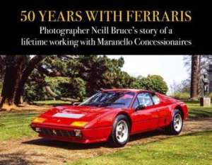 50 Years with Ferraris de Neill Bruce