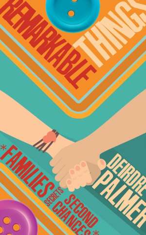 Remarkable Things de Deirdre Palmer