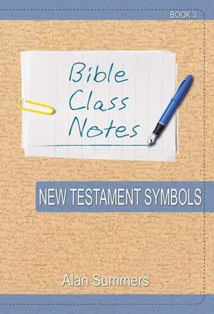 Bible Class Notes - New Testament Symbols de Alan Summers