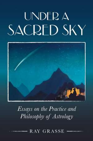 Under a Sacred Sky de Ray Grasse