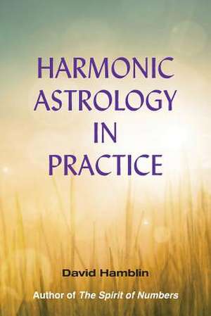 Harmonic Astrology in Practice de David Hamblin