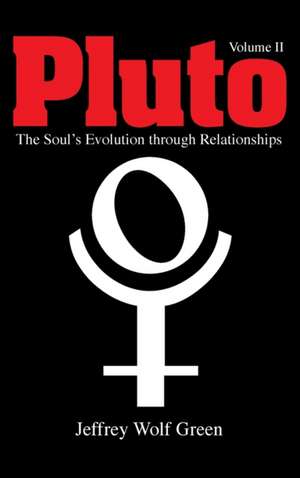 Pluto Volume 2: The Soul's Evolution Through Relationships de Jeffrey Wolf Green