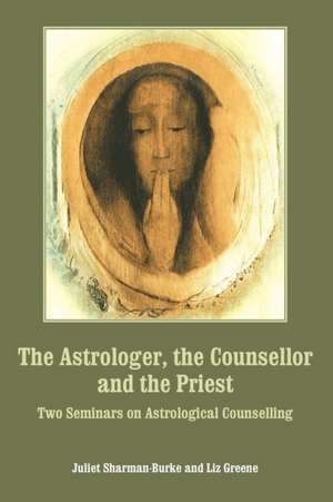 The Astrologer, the Counsellor and the Priest de Juliet Sharman-Burke