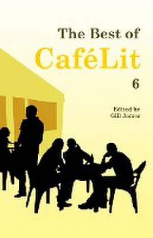 The Best of CaféLit 6 de Gill James