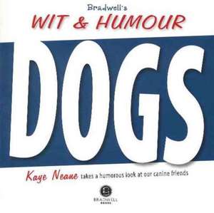 Neane, K: Bradwell's Book of Wit & Humour - Dogs de Kaye Neane