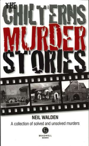 Walden, N: The Chilterns Murder Stories de Neil Walden