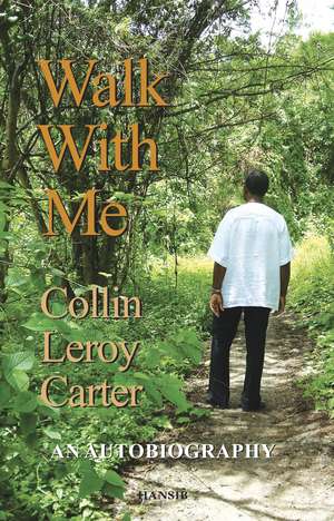 Walk With Me: An Autobiography de Collin Leroy Carter