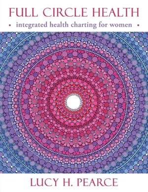 Full Circle Health de Lucy H. Pearce