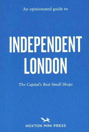 An Opinionated Guide to Independent London de Imogen Lepere