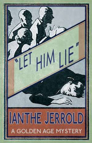 Let Him Lie de Ianthe Jerrold