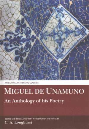 Miguel de Unamuno – An Anthology of his Poetry de C. A. Longhurst