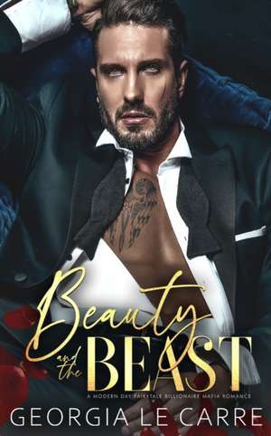 Beauty and the beast: A Modern Day Fairytale Billionaire Mafia Romance de Is Creations