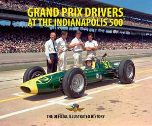 Grand Prix Drivers at the Indianapolis 500 de Steve Small