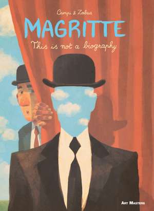 Magritte: This Is Not a Biography de Vincent Zabus