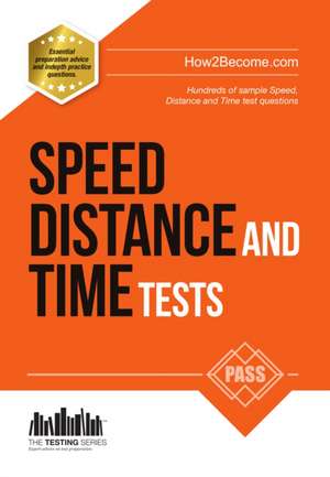 Speed, Distance and Time Tests: 100s of Sample Speed, Distance & Time Practice Questions and Answers de How2become