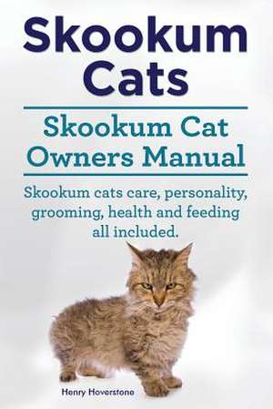 Skookum Cats. Skookum Cat Owners Manual. Skookum Cats Care, Personality, Grooming, Health and Feeding All Included. de Henry Hoverstone