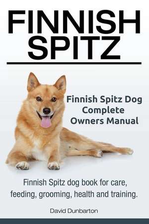 Finnish Spitz. Finnish Spitz Dog Complete Owners Manual. Finnish Spitz Dog Book for Care, Feeding, Grooming, Health and Training.