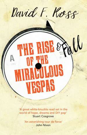 The Rise & Fall of the Miraculous Vespas de David F. Ross