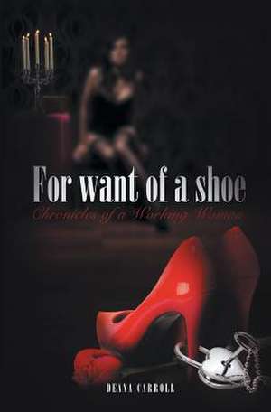 For Want of a Shoe de Deana Carroll