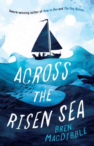 Across the Risen Sea de Bren MacDibble