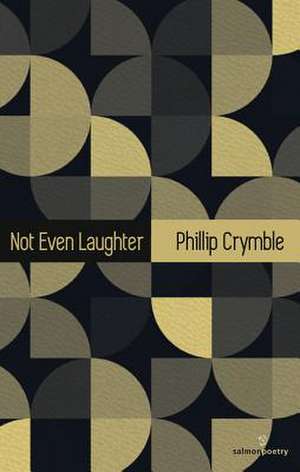 Not Even Laughter de Phillip Crymble