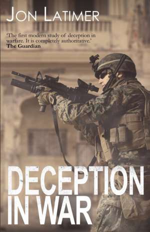 Deception in War de Jon Latimer