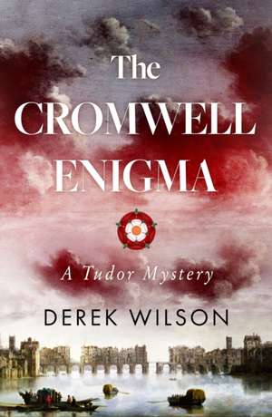 The Cromwell Enigma – A Tudor Mystery de Derek Wilson