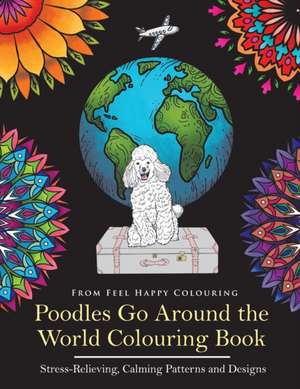 Poodles Go Around the World Colouring Book de Feel Happy Colouring