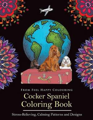 Cocker Spaniel Coloring Book de Feel Happy Colouring