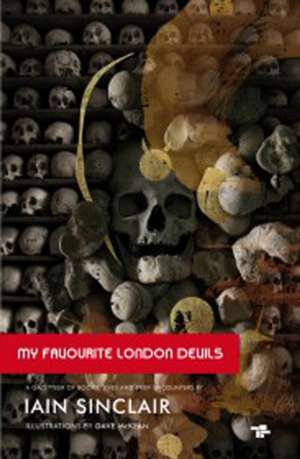 My Favourite London Devils: A Gazetteer of Encounters with Local Scribes, Elective Shamen & Unsponsored Keepers of the Sacred Flame de Dave McKean