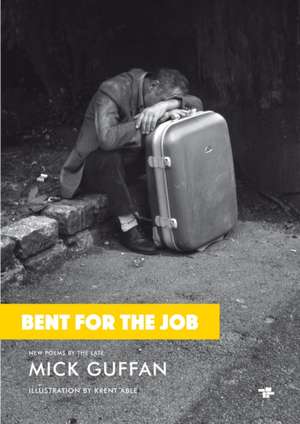 Bent for the Job de Mick Guffan