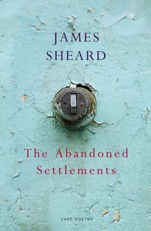 The Abandoned Settlements de James Sheard