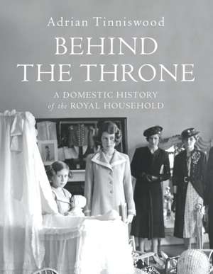 Behind the Throne de Adrian Tinniswood