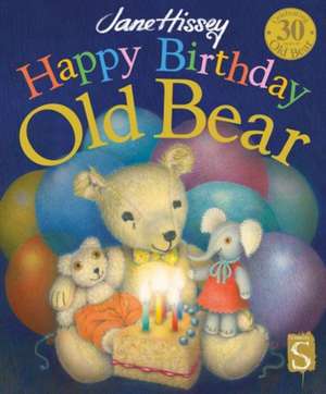 Happy Birthday, Old Bear de Jane Hissey