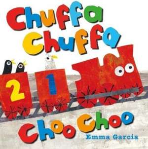 Garcia, E: Chuffa Chuffa Choo Choo de Emma Garcia