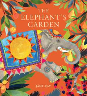 The Elephant's Garden de Jane Ray