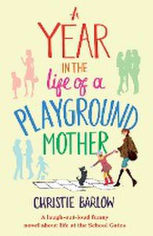 A Year in the Life of a Playground Mother de Christie Barlow