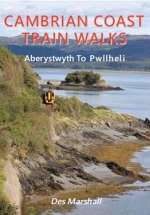 Marshall, D: Cambrian Coast Train Walks de Des Marshall