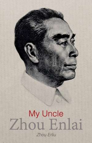 Zhou, E: My Uncle Zhou Enlai de Zhou Erliu