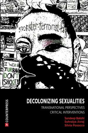 Decolonizing Sexualities de Sandeep Bakshi