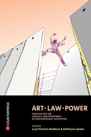 Art, Law, Power de Lucy Finchett-Maddock